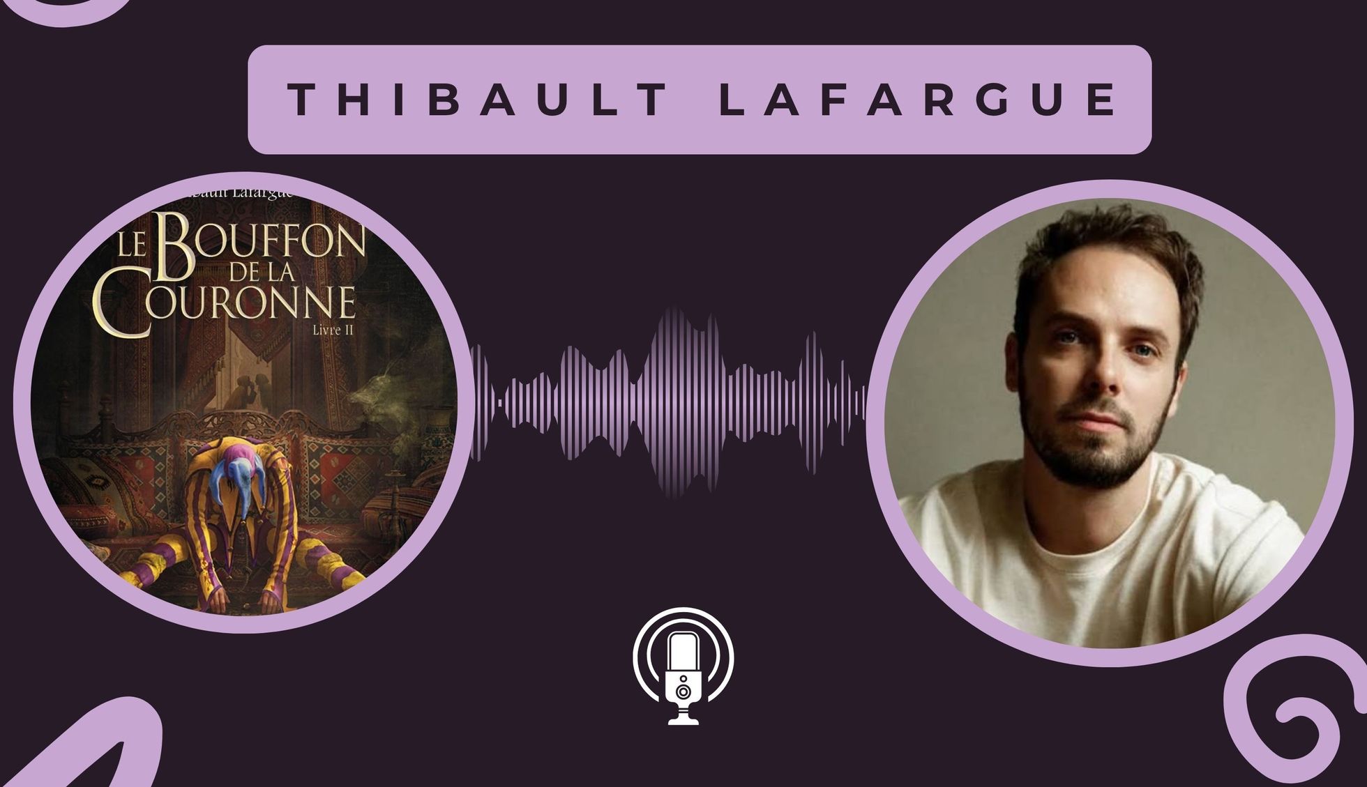 Le Bouffon 2 arrive aujourd'hui en librairie et Thibault Lafargue est notre invité !